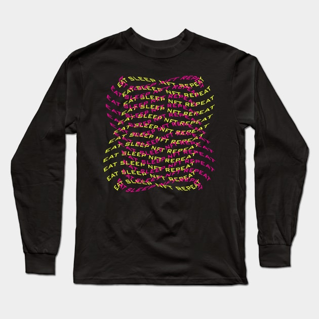 Eat sleep NFT repeat pink, yellow text Long Sleeve T-Shirt by Nyrrra